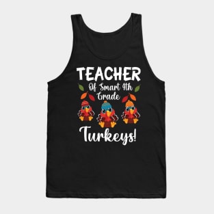 Teacher Of Smart 4th Grade Turkeys Students Thanksgiving Day Tank Top